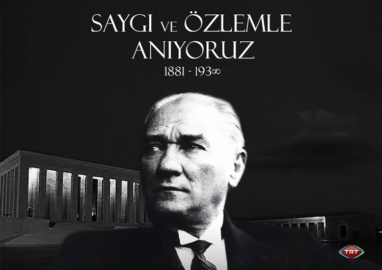 Atamızı saygı ve özlemle anıyoruz.